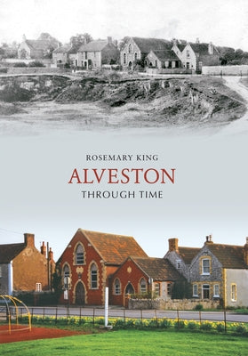 Alveston Through Time by King, Rosemary