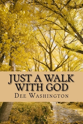 Just A Walk With God by Washington, Dee
