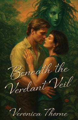 Beneath the Verdant Veil by Thorne, Veronica