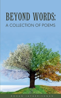 Beyond Words: A Collection of Poems by Jayakrishnan, Rohan