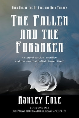 The Fallen and the Forsaken by Cole, Ashley