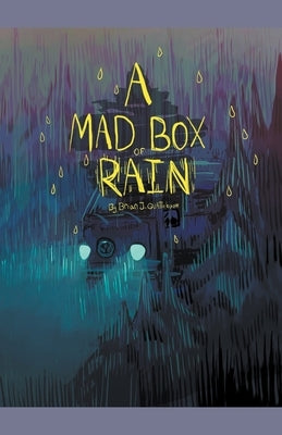 A Mad Box of Rain by Quattlebaum, Brian J.