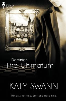Dominion: The Ultimatum by Swann, Katy