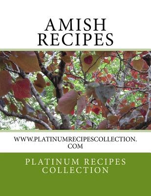 Amish Recipes: www.platinumrecipescollection.com by Collection, Platinum Recipes