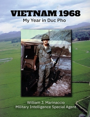 Vietnam 1968: My Year in Duc Pho by Marinaccio, William J.