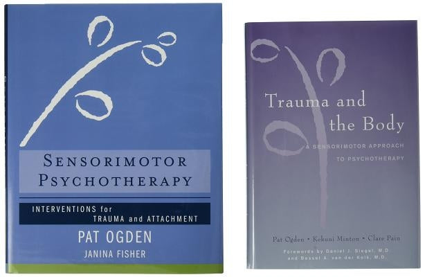 Trauma and the Body/Sensorimotor Psychotherapy Two-Book Set by Ogden, Pat