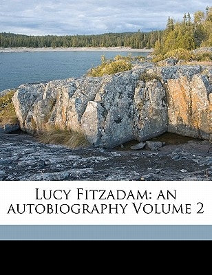 Lucy Fitzadam: An Autobiography Volume 2 by Novelist, Whitaker Edward