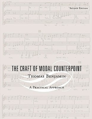The Craft of Modal Counterpoint: A Practical Approach by Benjamin, Thomas