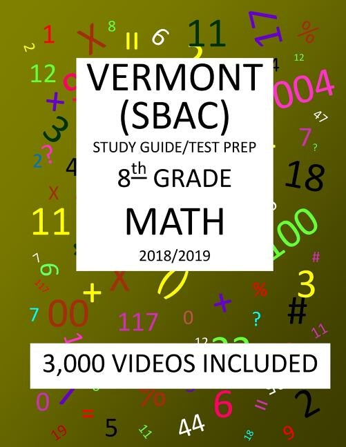 8th Grade VERMONT SBAC, 2019 MATH, Test Prep: 8th Grade VERMONT SMARTER BALANCED ASSESSMENT CONSORTIUM TEST 2019 MATH Test Prep/Study Guide by Shannon, Mark
