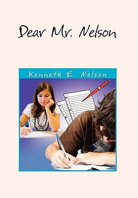Dear Mr. Nelson by Nelson, Kenneth E.