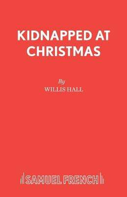 Kidnapped at Christmas by Hall, Willis