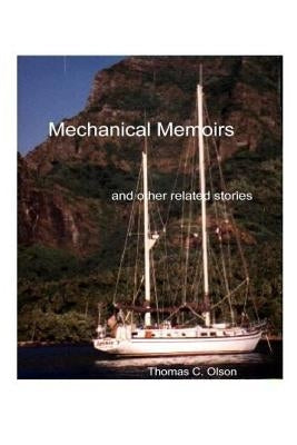 Mechanical Memoirs: and other related stories by Olson, Thomas C.