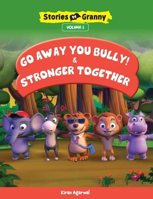 Go Away You Bully & Stronger Together by Agarwal, Kiran