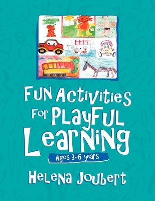 More Fun Activities for Playful Learning: Age 3-6 years by Joubert, Helena