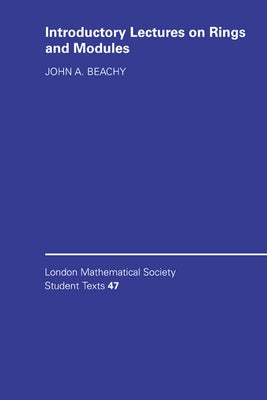 Introductory Lectures on Rings and Modules by Beachy, John A.