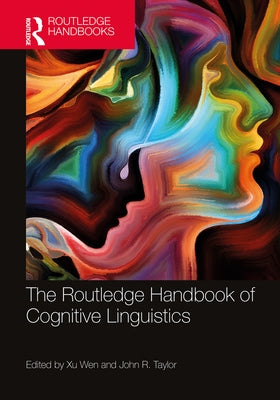 The Routledge Handbook of Cognitive Linguistics by Xu, Wen