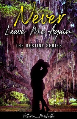 Never Leave Me Again by Michelle, Victoria