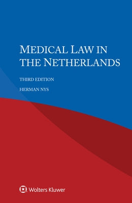 Medical Law in the Netherlands by Nys, Herman