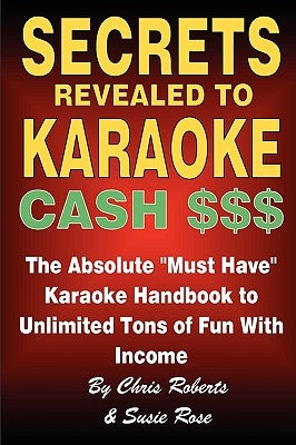 Secrets Revealed to Karaoke Cash $$$ by Roberts, Chris Etc