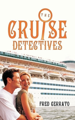 The Cruise Detectives by Cerrato, Fred