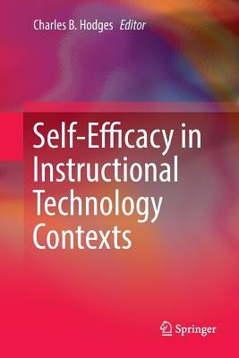 Self-Efficacy in Instructional Technology Contexts by Hodges, Charles B.