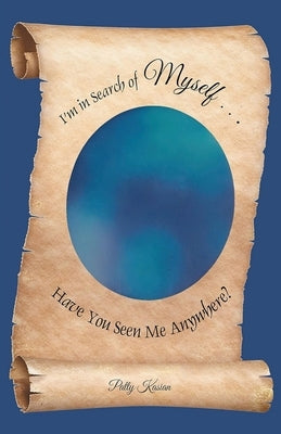 I'm in Search of Myself...Have You Seen Me Anywhere? by Kasian, Patty