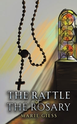 The Rattle of the Rosary by Giess, Marie