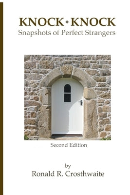 KNOCK KNOCK Snapshots of Perfect Strangers by Crosthwaite, Ronald R.