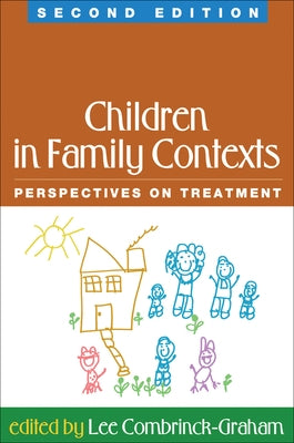 Children in Family Contexts: Perspectives on Treatment by Combrinck-Graham, Lee