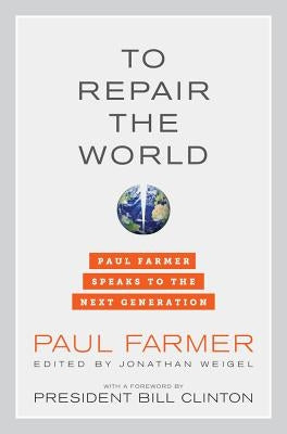 To Repair the World: Paul Farmer Speaks to the Next Generationvolume 29 by Farmer, Paul