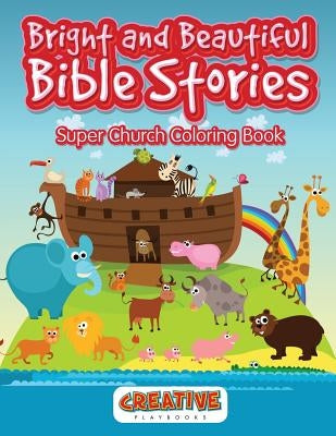 Bright and Beautiful Bible Stories Super Church Coloring Book by Playbooks, Creative