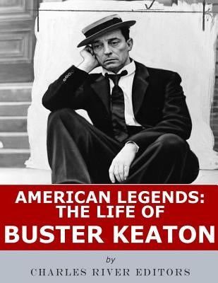 American Legends: The Life of Buster Keaton by Charles River