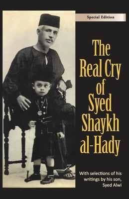 The Real Cry of Syed Shaykh al-Hady: Syed Shaykh al-Hady by Gordon, Alijah
