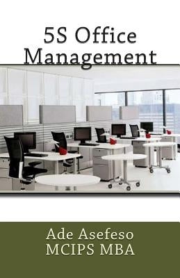 5S Office Management by Asefeso McIps Mba, Ade