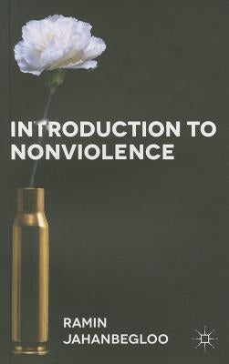 Introduction to Nonviolence by Jahanbegloo, Ramin