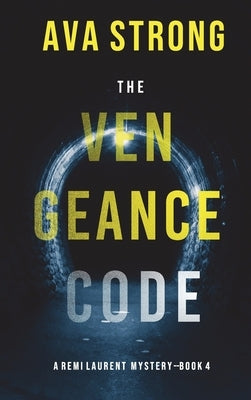 The Vengeance Code (A Remi Laurent FBI Suspense Thriller-Book 4) by Strong, Ava