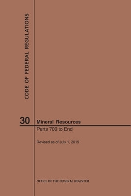 Code of Federal Regulations Title 30, Mineral Resources, Parts 700-End, 2019 by Nara