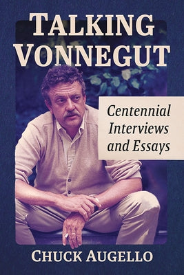Talking Vonnegut: Centennial Interviews and Essays by Augello, Charles D.