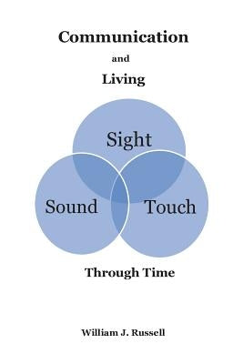 Communication and Living: Through Time by Russell, William J.