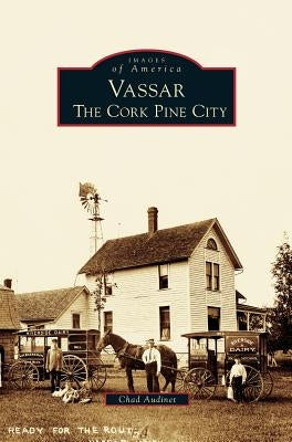 Vassar: The Cork Pine City by Audinet, Chad
