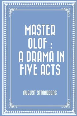 Master Olof: a Drama in Five Acts by Bjorkman, Edwin