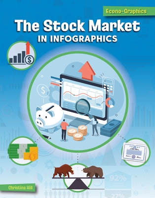 The Stock Market in Infographics by Hill, Christina