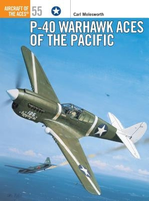P-40 Warhawk Aces of the Pacific by Molesworth, Carl