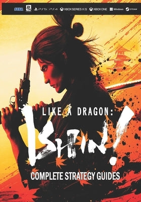 Like a Dragon: Ishin! Complete Strategy Guides by Koepp, Leonie