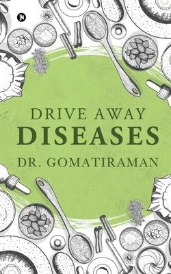 Drive Away Diseases by Dr Gomatiraman