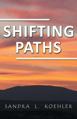 Shifting Paths by Koehler, Sandra L.