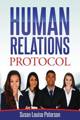 Human Relations Protocol by Peterson, Susan Louise