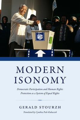 Modern Isonomy: Democratic Participation and Human Rights Protection as a System of Equal Rights by Stourzh, Gerald