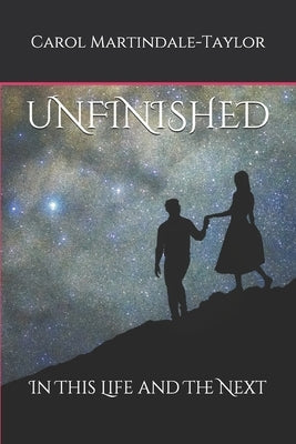 Unfinished: In This Life and The Next by Martindale-Taylor, Carol
