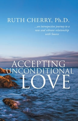 Accepting Unconditional Love by Cherry, Ruth